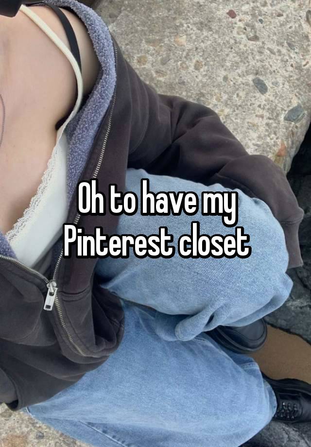 Oh to have my Pinterest closet