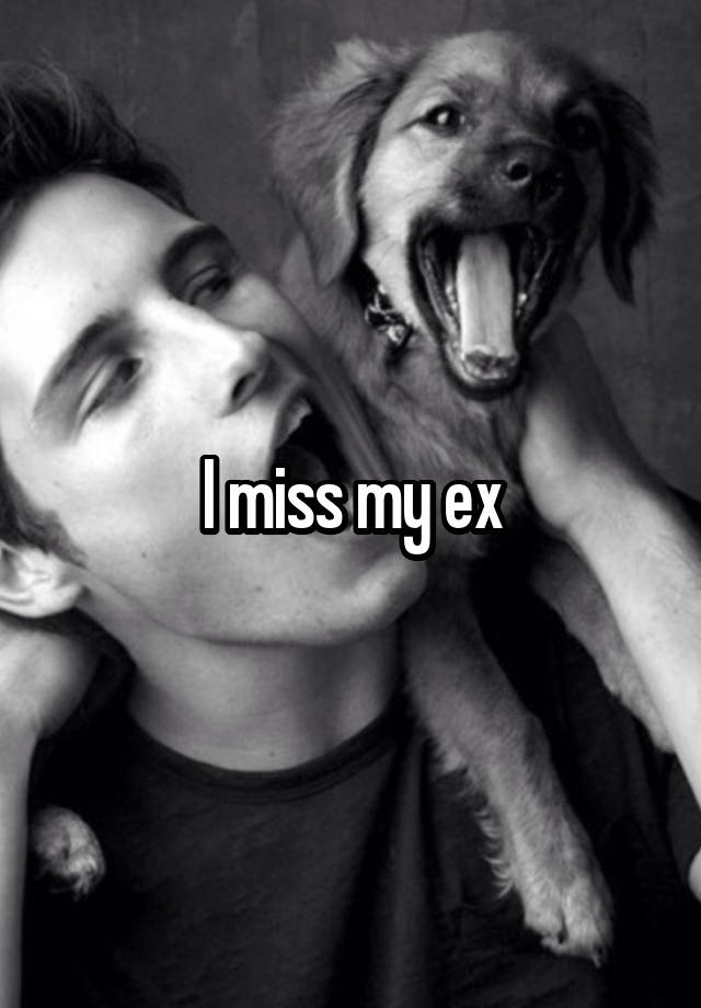 I miss my ex