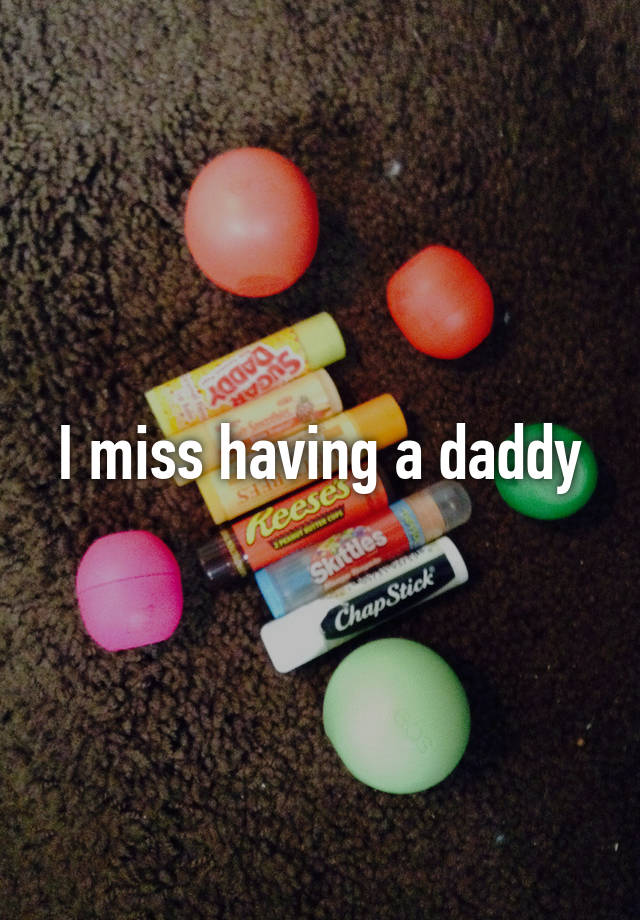 I miss having a daddy