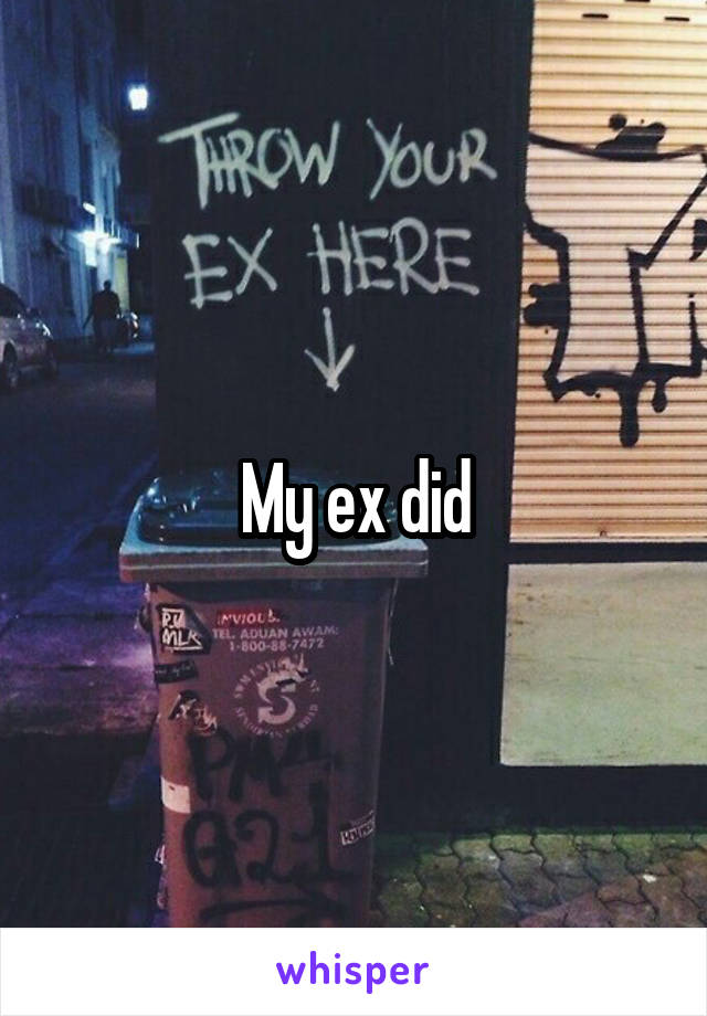 My ex did