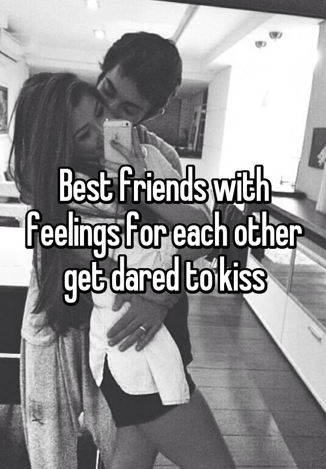 Best friends with feelings for each other get dared to kiss