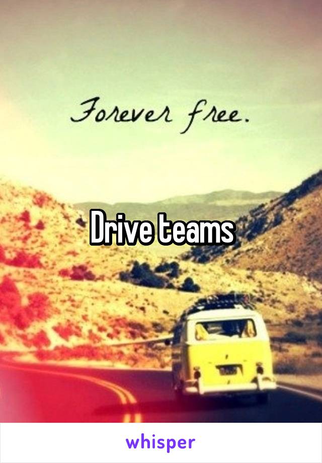 Drive teams