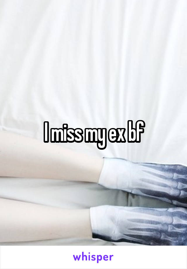 I miss my ex bf