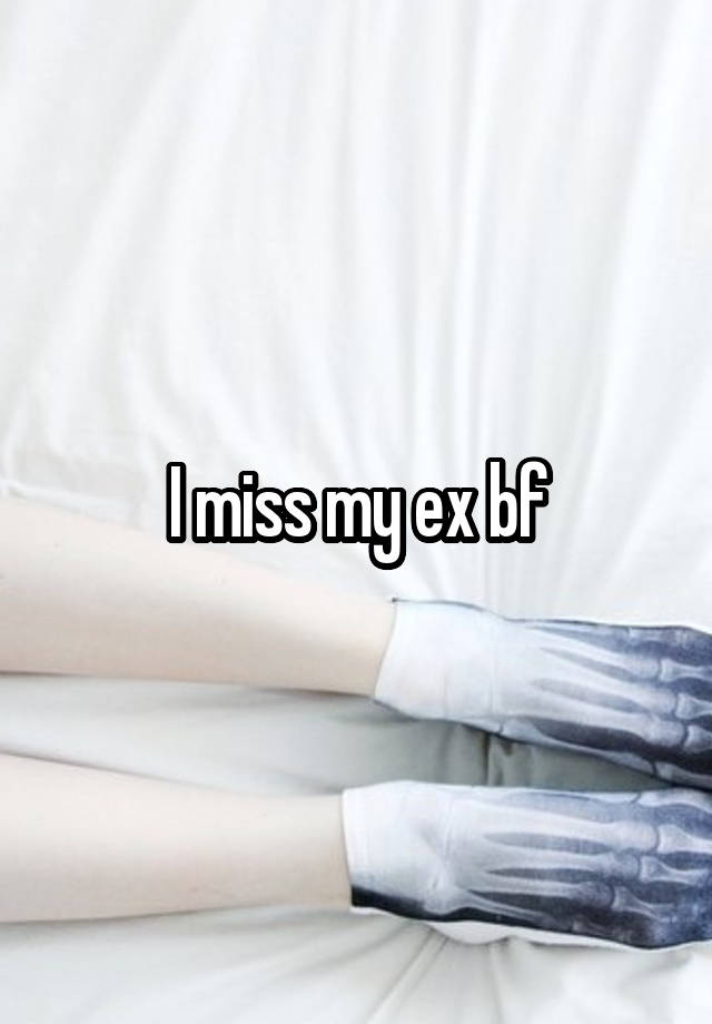 I miss my ex bf