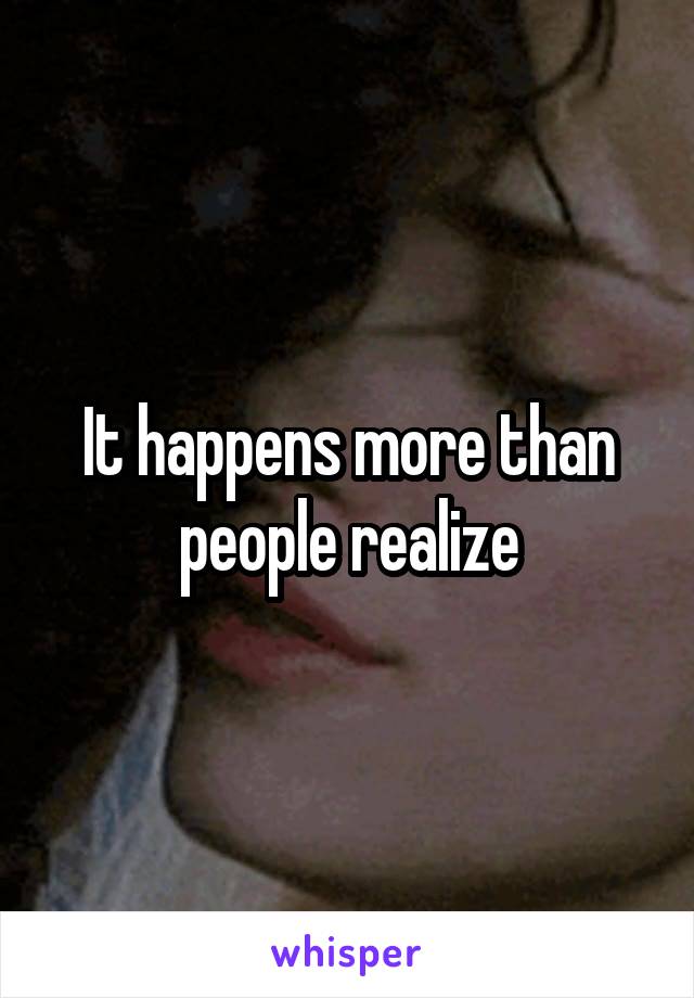 It happens more than people realize