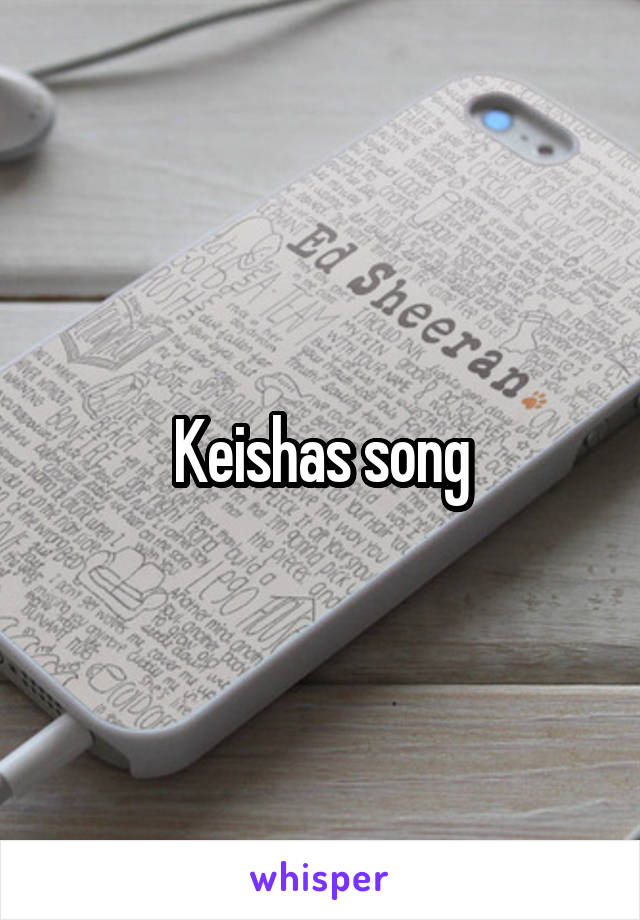 Keishas song