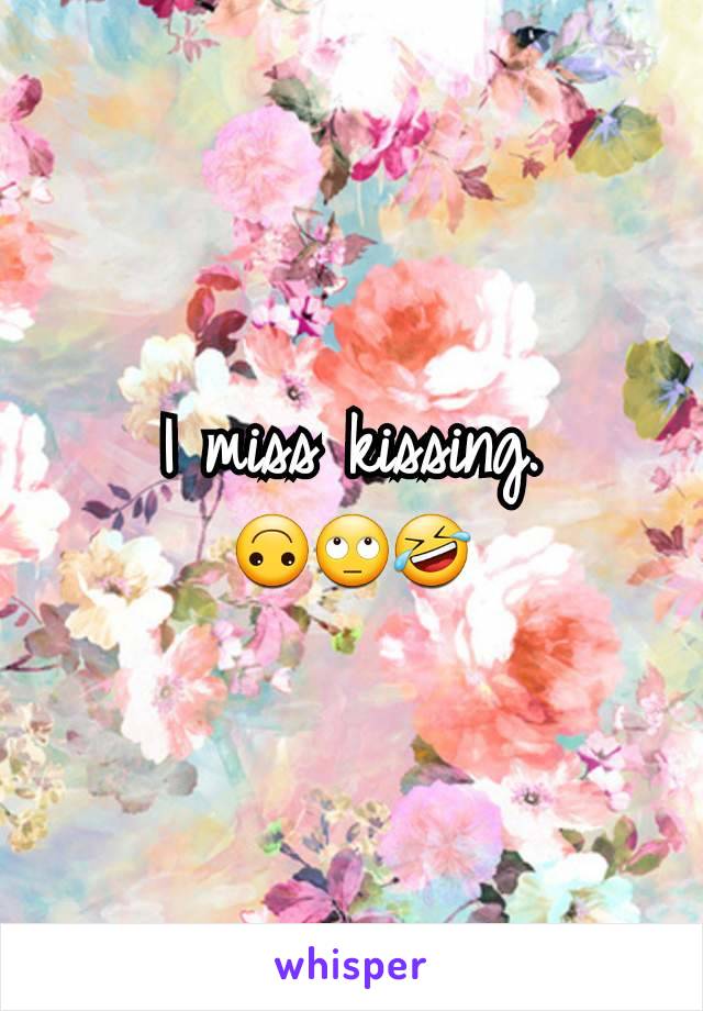 I miss kissing.
🙃🙄🤣