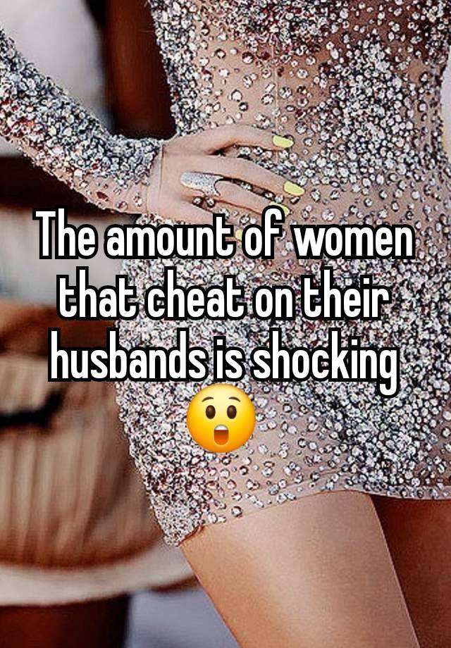 The amount of women that cheat on their husbands is shocking 😲 