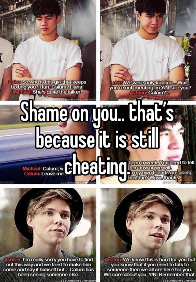 Shame on you.. that’s because it is still cheating.