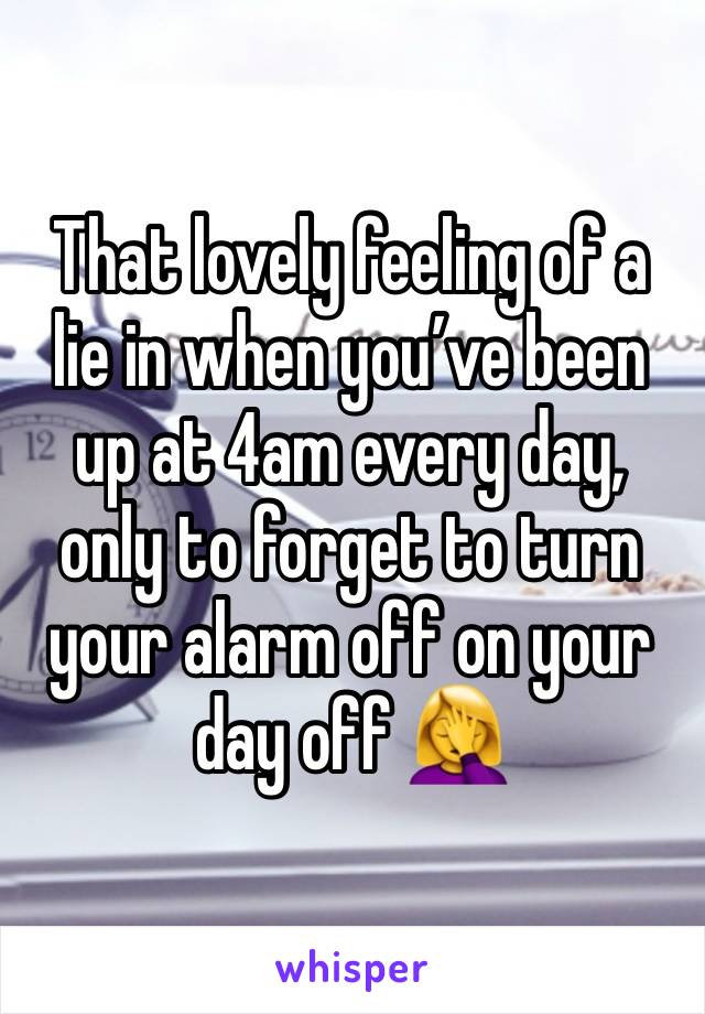 That lovely feeling of a lie in when you’ve been up at 4am every day, only to forget to turn your alarm off on your day off 🤦‍♀️