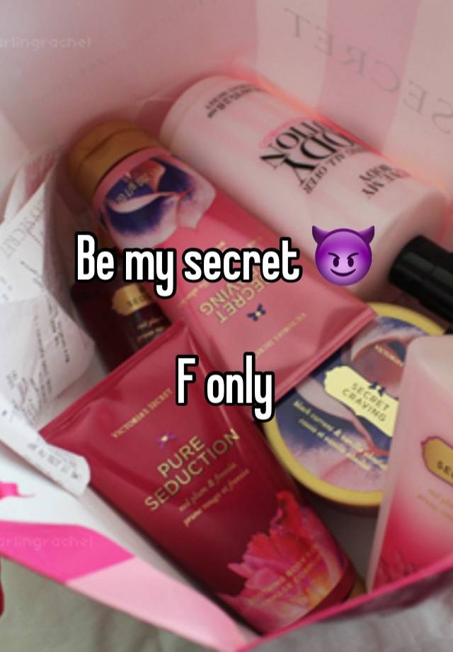 Be my secret 😈

F only