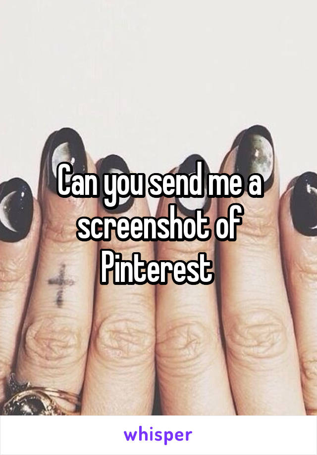 Can you send me a screenshot of Pinterest 