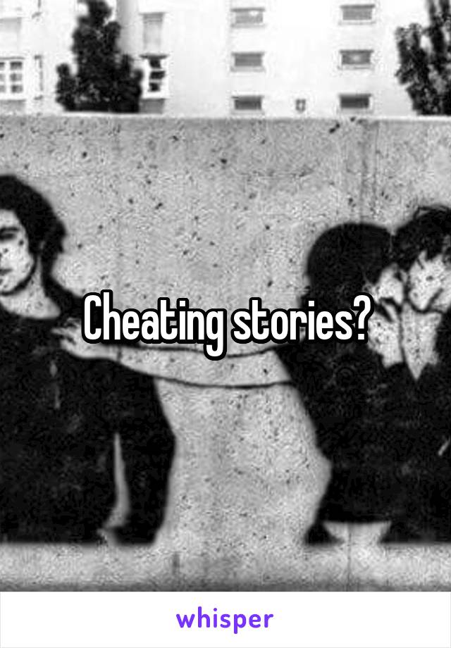 Cheating stories?