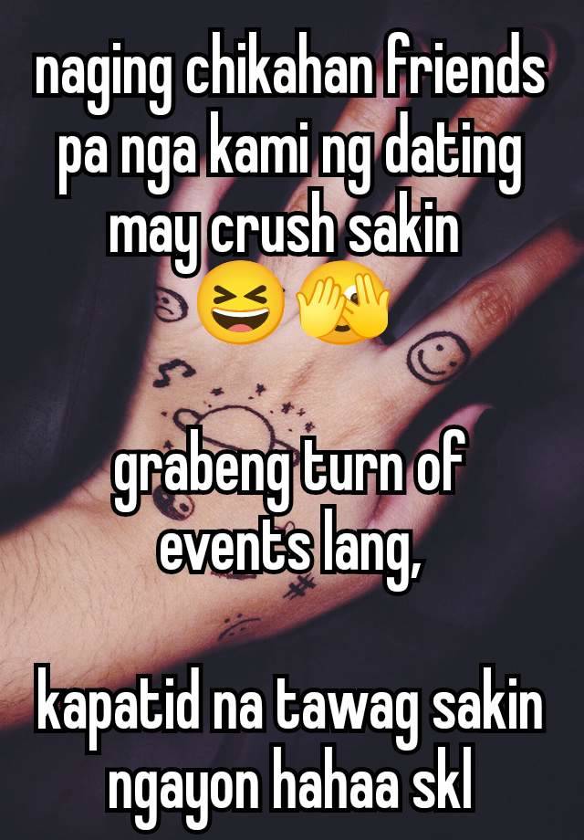 naging chikahan friends pa nga kami ng dating may crush sakin 
😆🫣

grabeng turn of events lang,

kapatid na tawag sakin ngayon hahaa skl