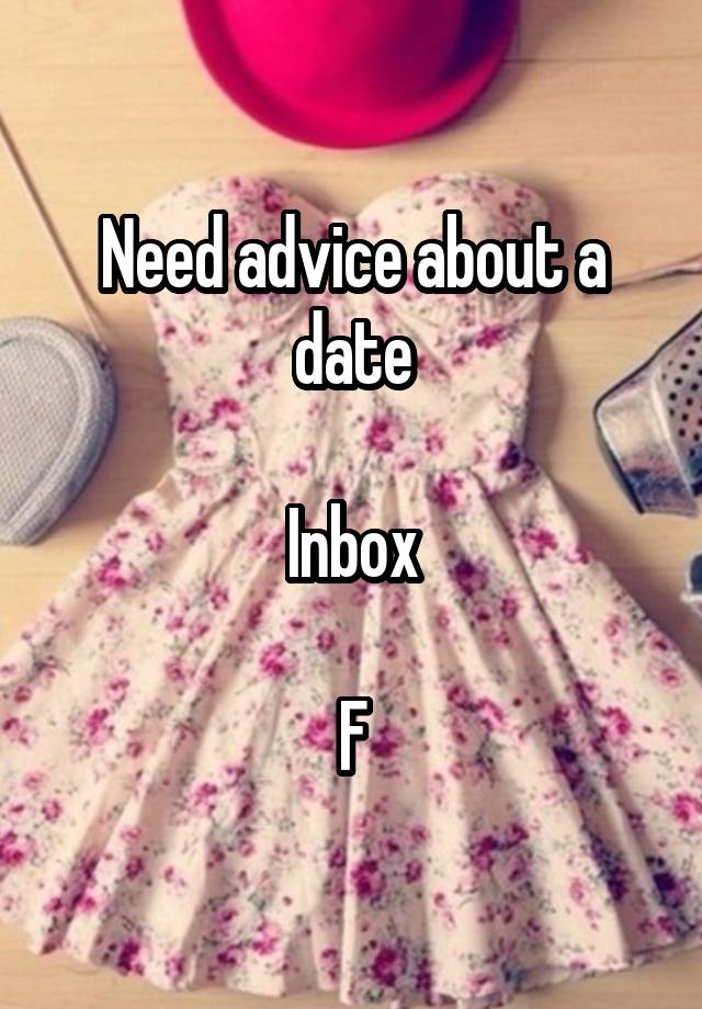 Need advice about a date

Inbox

F