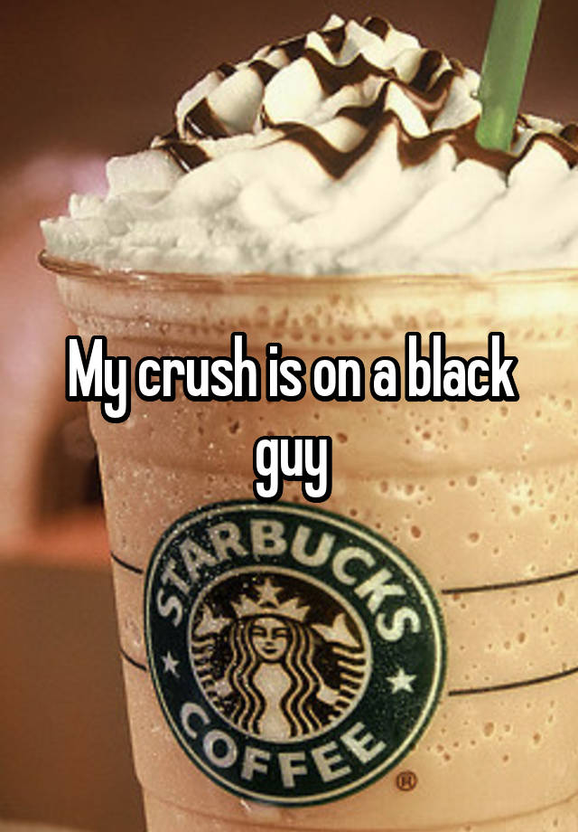 My crush is on a black guy