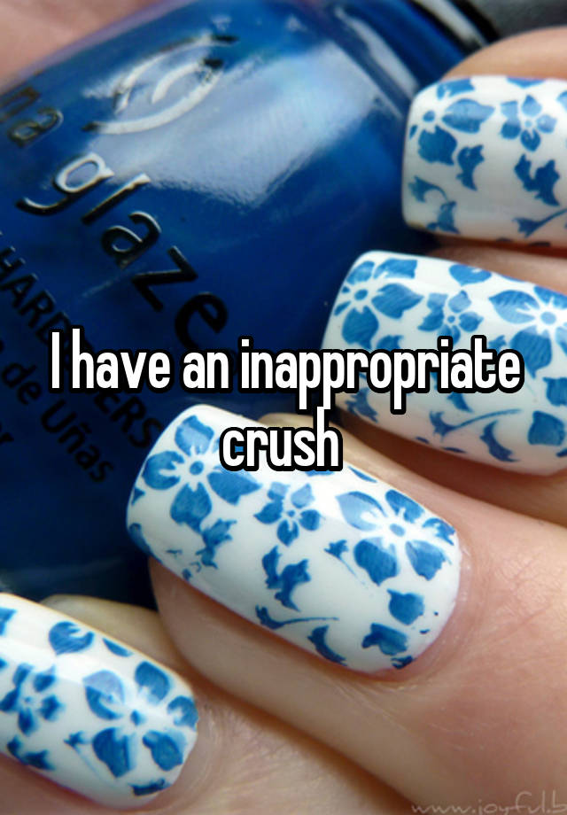 I have an inappropriate crush 
