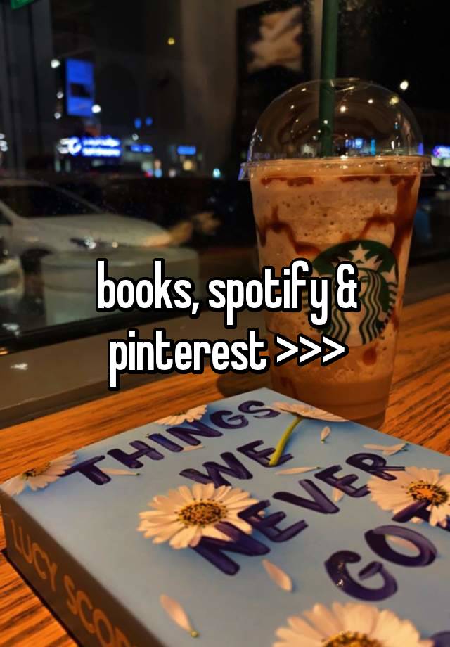 books, spotify & pinterest >>>