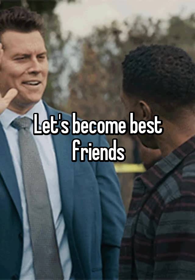 Let's become best friends