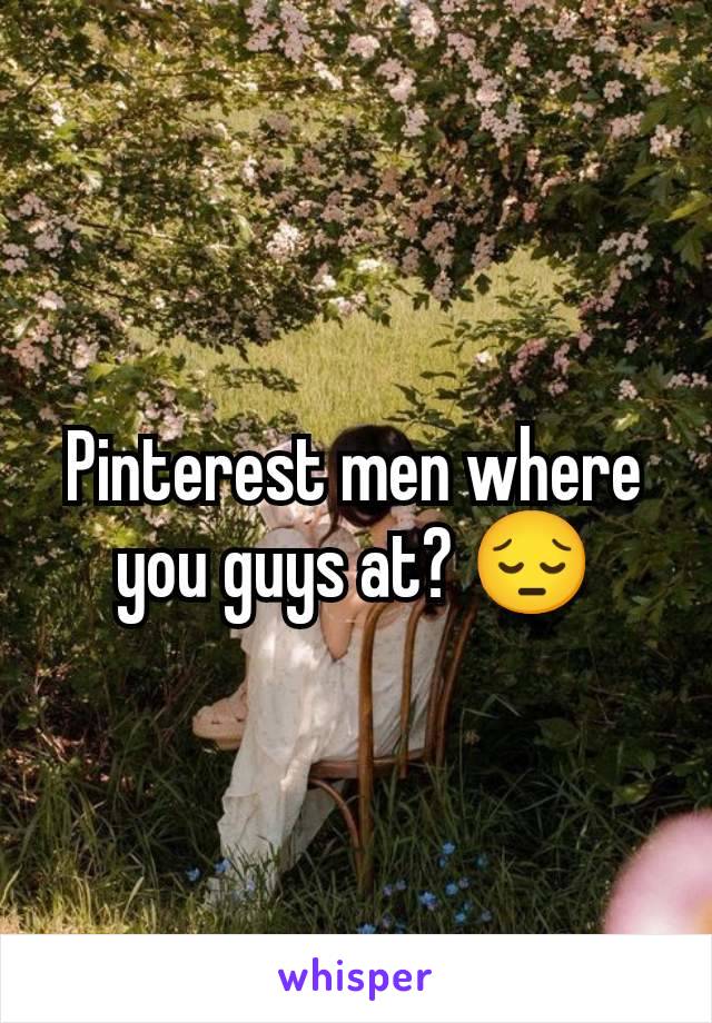 Pinterest men where you guys at? 😔