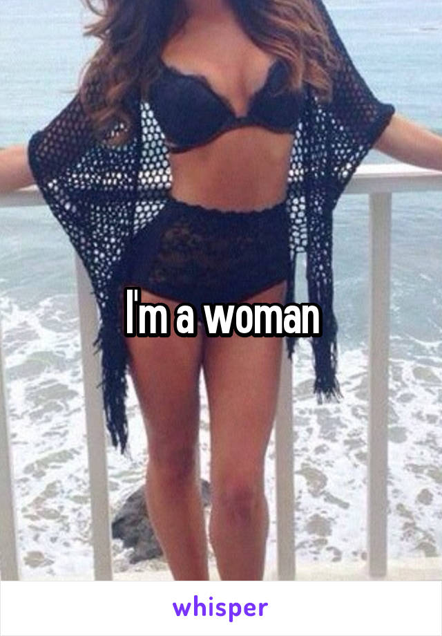 I'm a woman