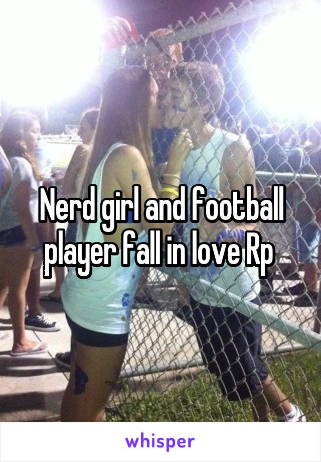 Nerd girl and football player fall in love Rp 