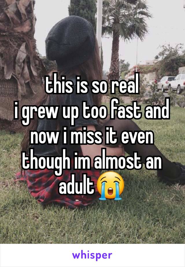 this is so real
i grew up too fast and now i miss it even though im almost an adult😭