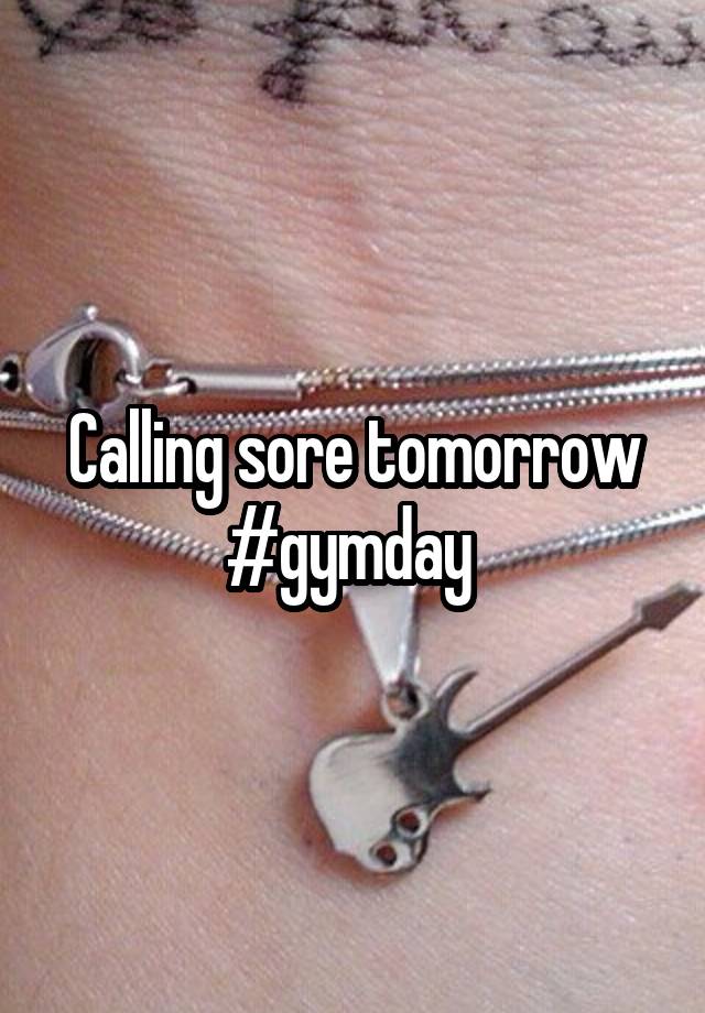 Calling sore tomorrow #gymday 