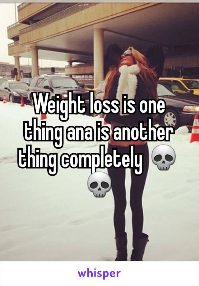 Weight loss is one thing ana is another thing completely 💀💀