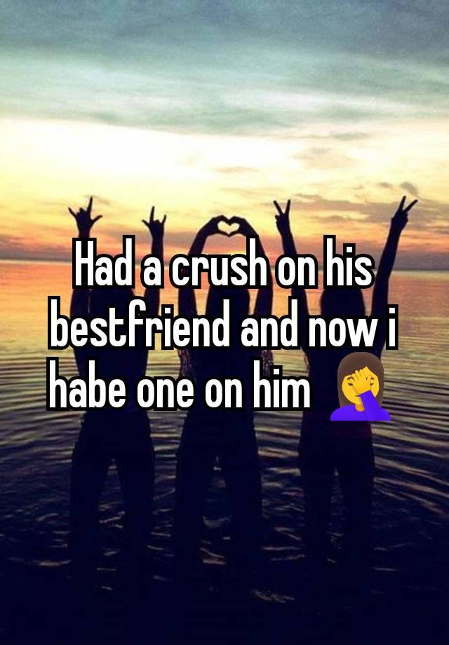 Had a crush on his bestfriend and now i habe one on him 🤦‍♀️