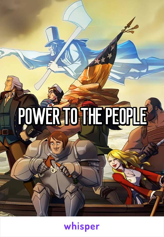 POWER TO THE PEOPLE