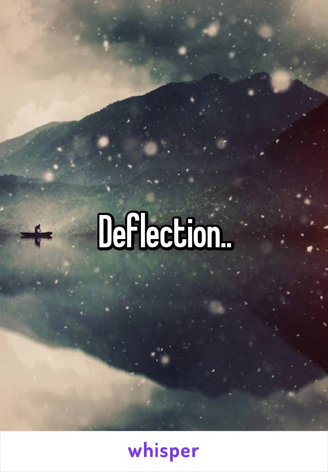 Deflection..