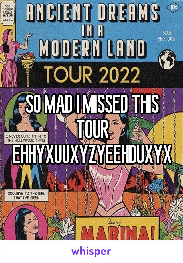 SO MAD I MISSED THIS TOUR EHHYXUUXYZYEEHDUXYX