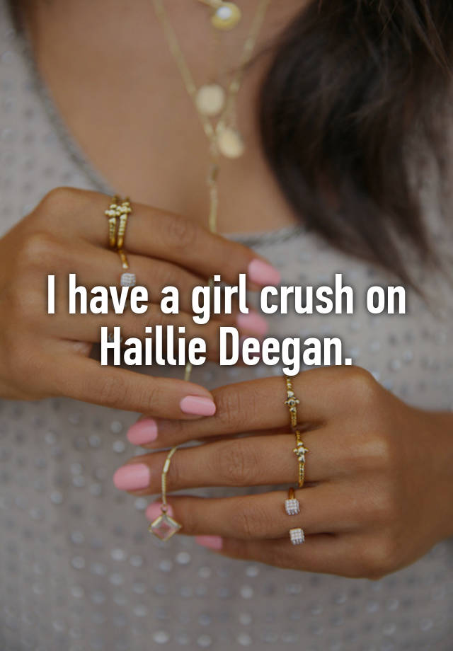I have a girl crush on Haillie Deegan.