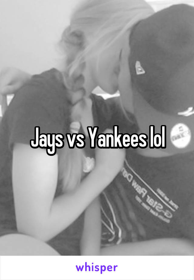 Jays vs Yankees lol