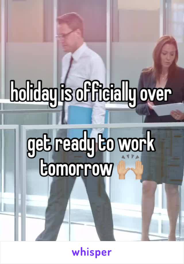 holiday is officially over

get ready to work tomorrow 🙌🏼