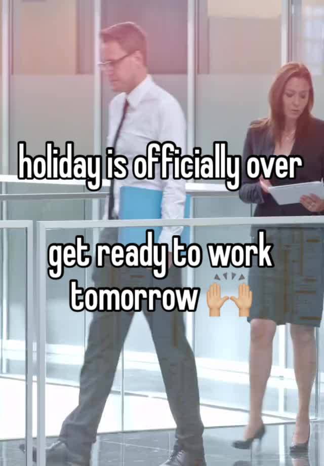 holiday is officially over

get ready to work tomorrow 🙌🏼