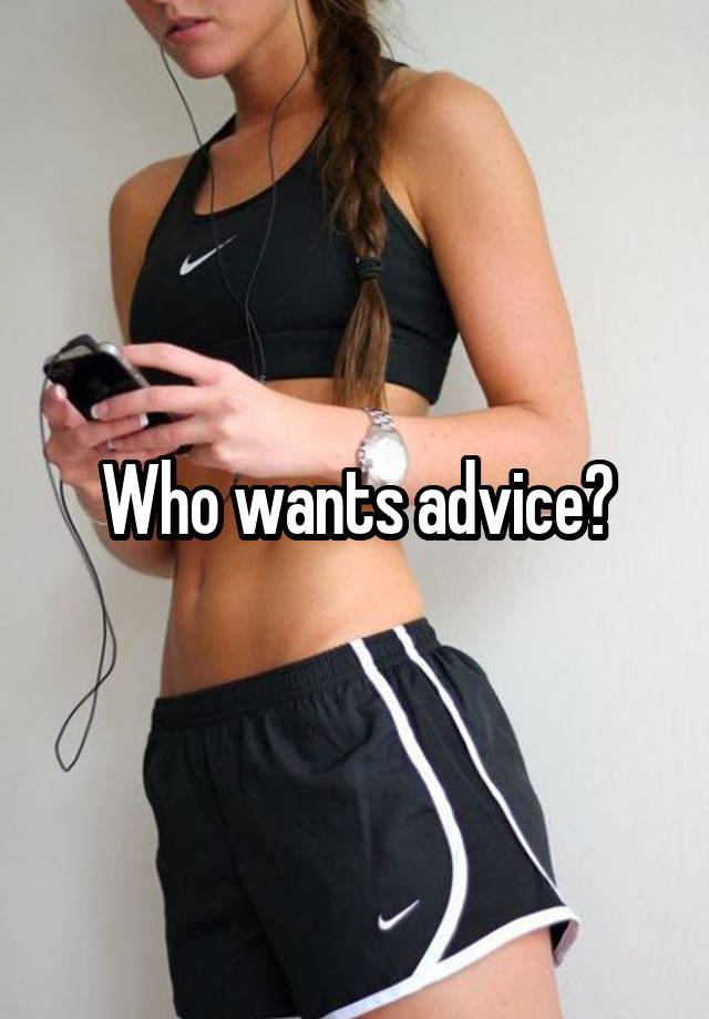 Who wants advice?