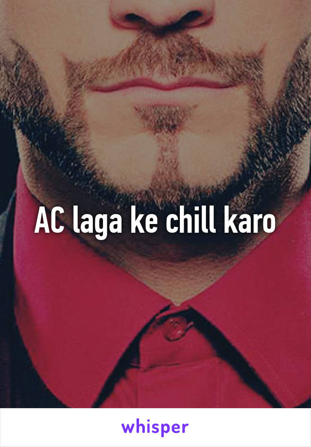 AC laga ke chill karo