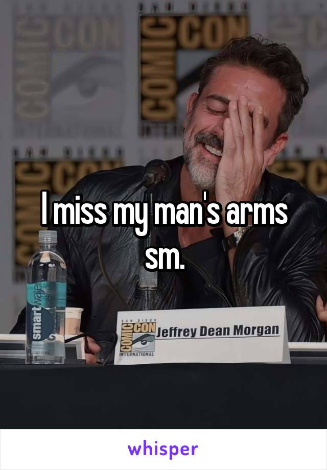 I miss my man's arms sm.