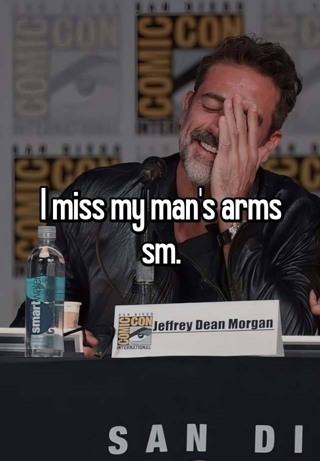 I miss my man's arms sm.