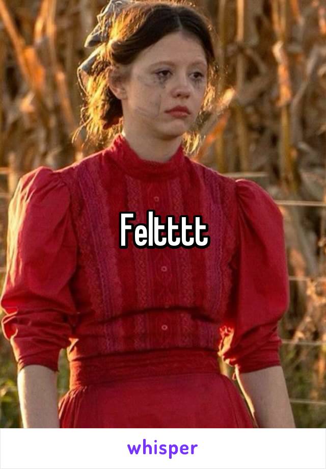 Feltttt