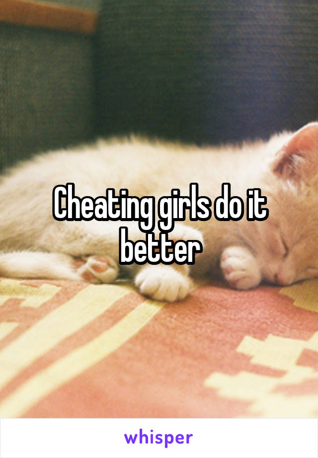 Cheating girls do it better