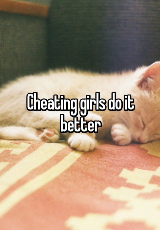 Cheating girls do it better