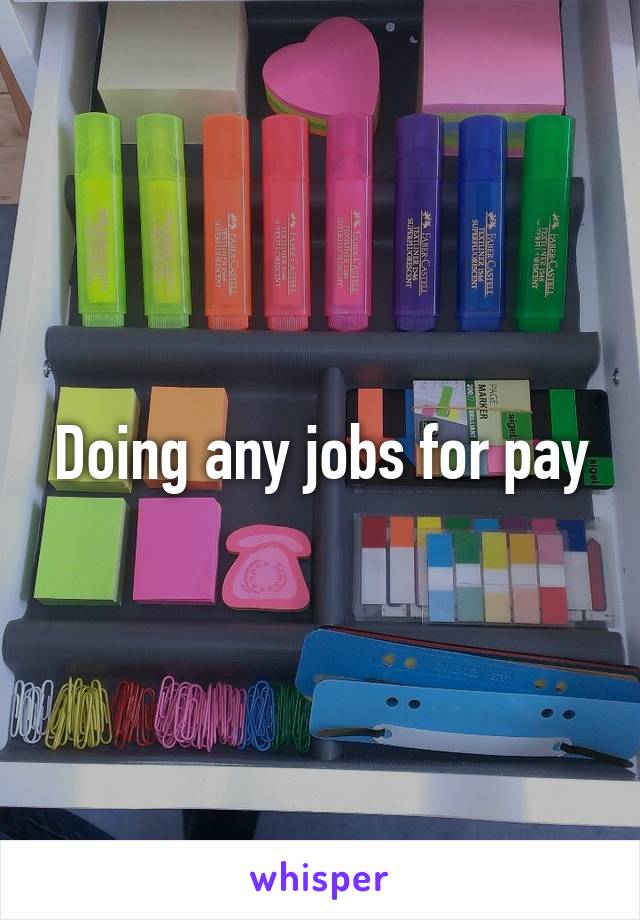 Doing any jobs for pay