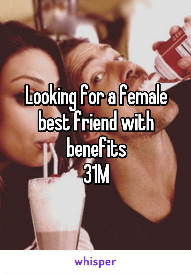 Looking for a female best friend with benefits
31M