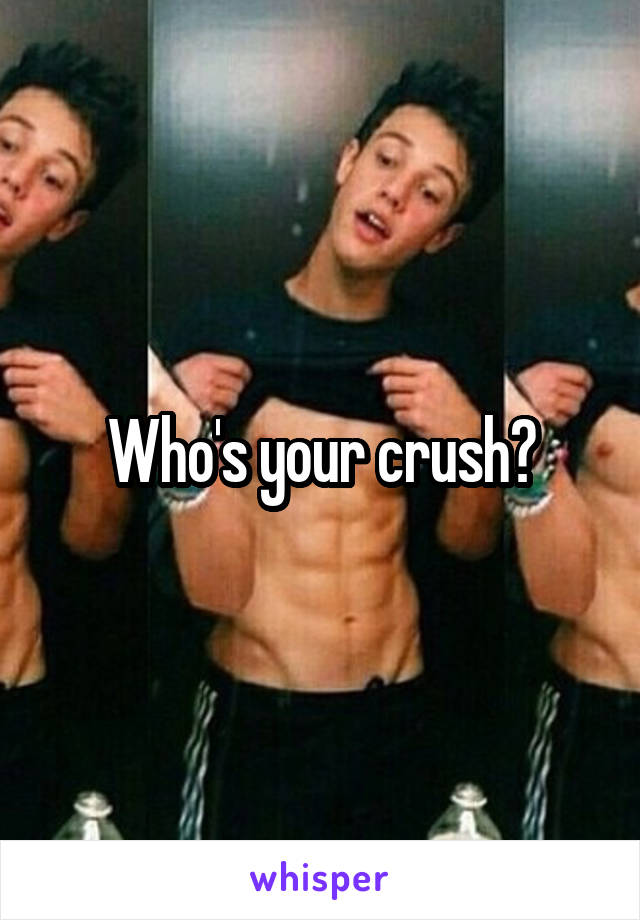 Who's your crush?