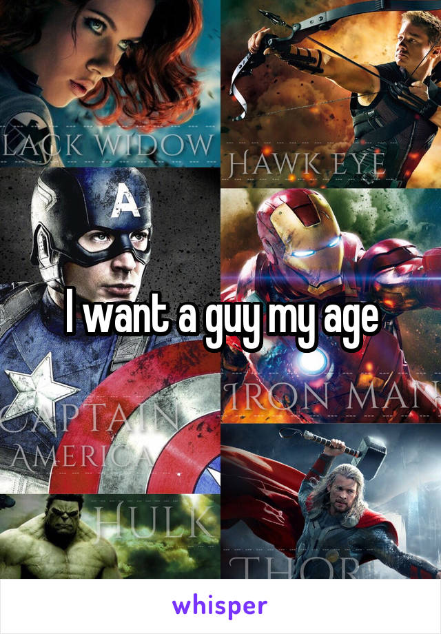 I want a guy my age