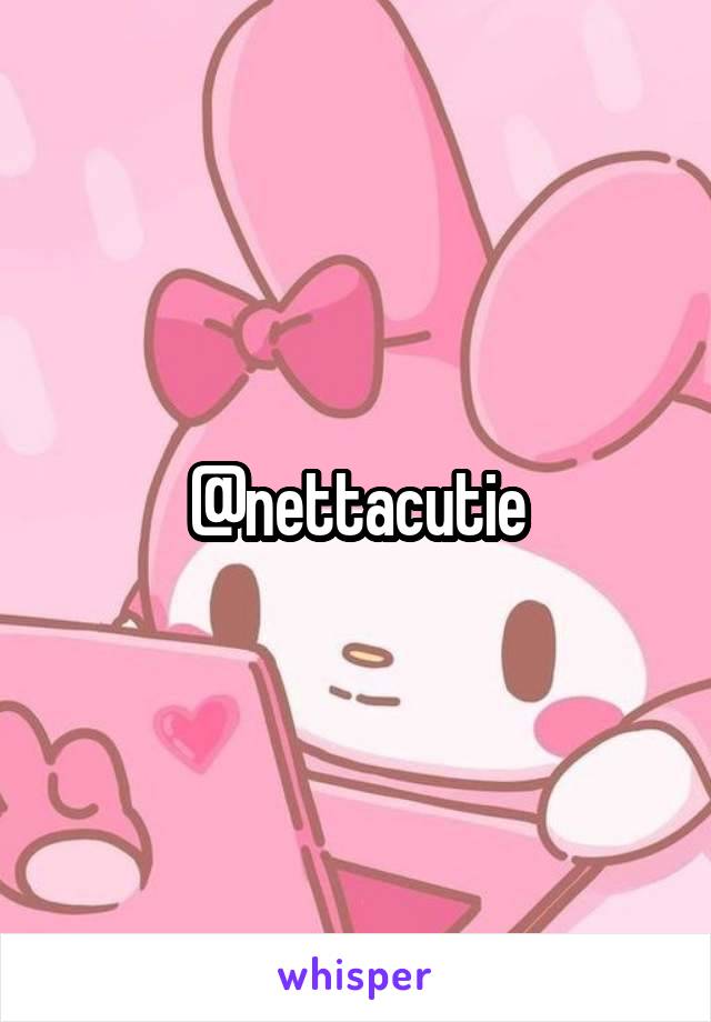 @nettacutie