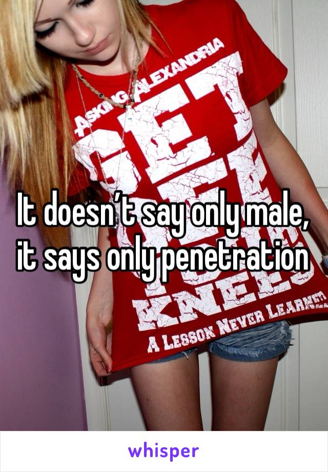 It doesn’t say only male, it says only penetration 